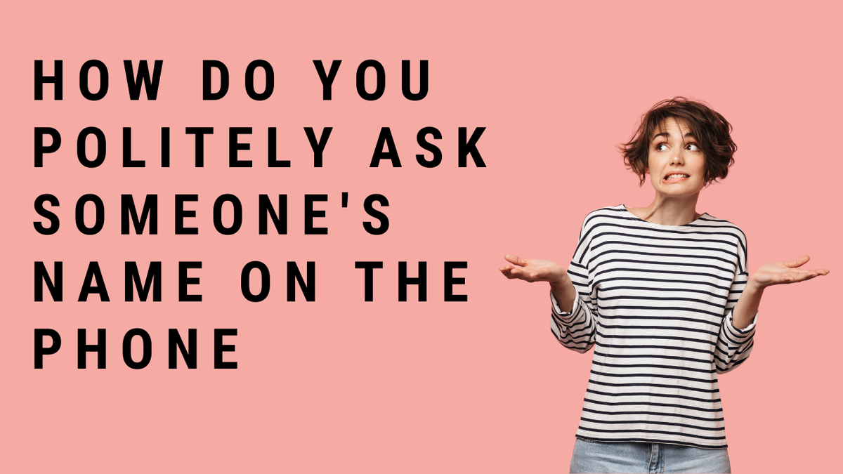 'Video thumbnail for How Do You Politely Ask Someone’s Name On The Phone?'