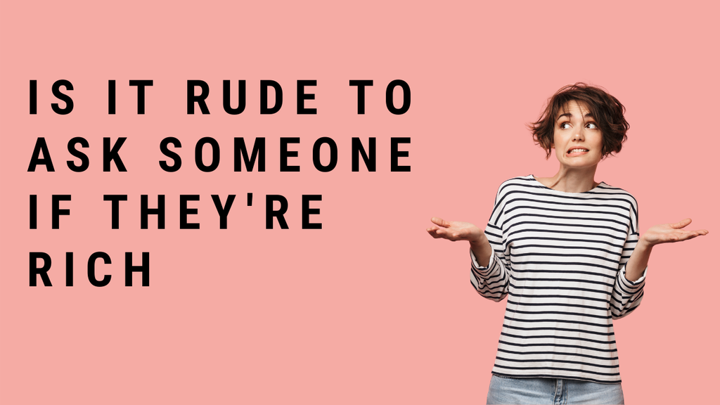 'Video thumbnail for Is It Rude To Ask Someone If They’re Rich'
