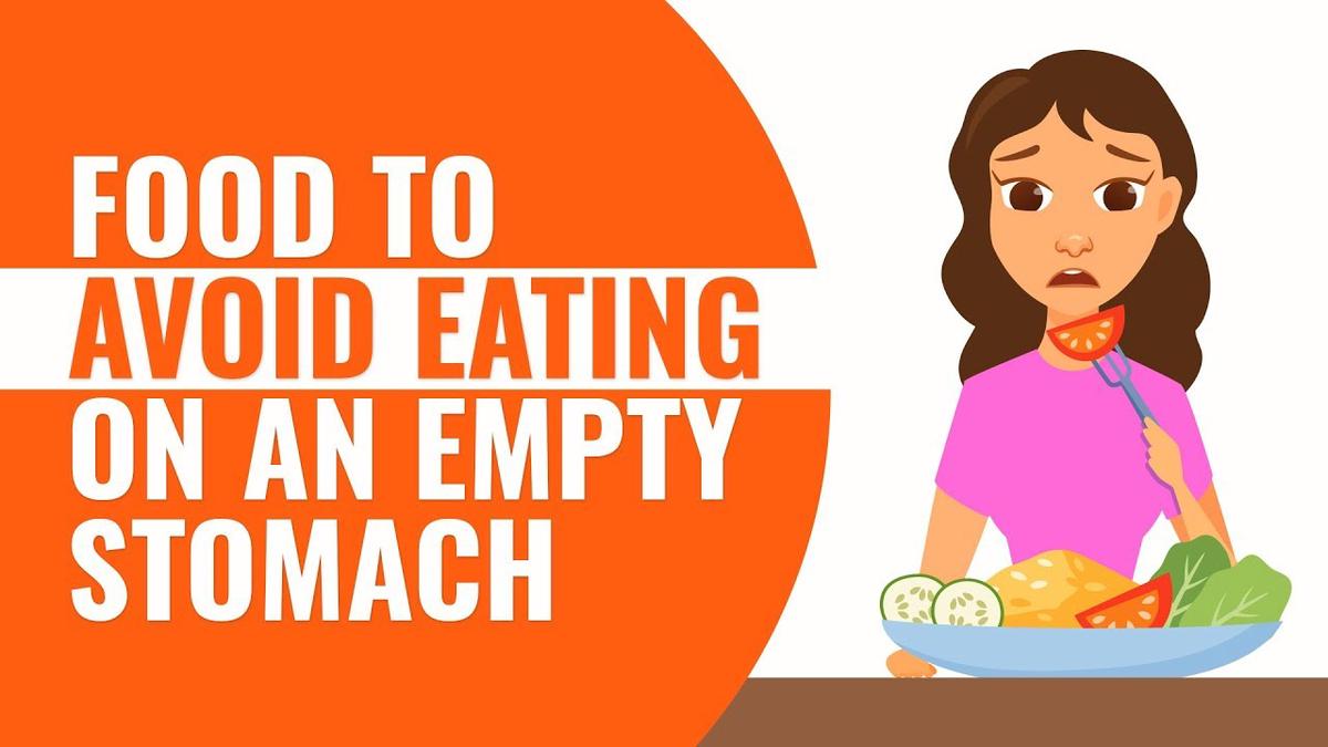 'Video thumbnail for Food To Avoid Eating On an Empty Stomach & What Should You Eat'
