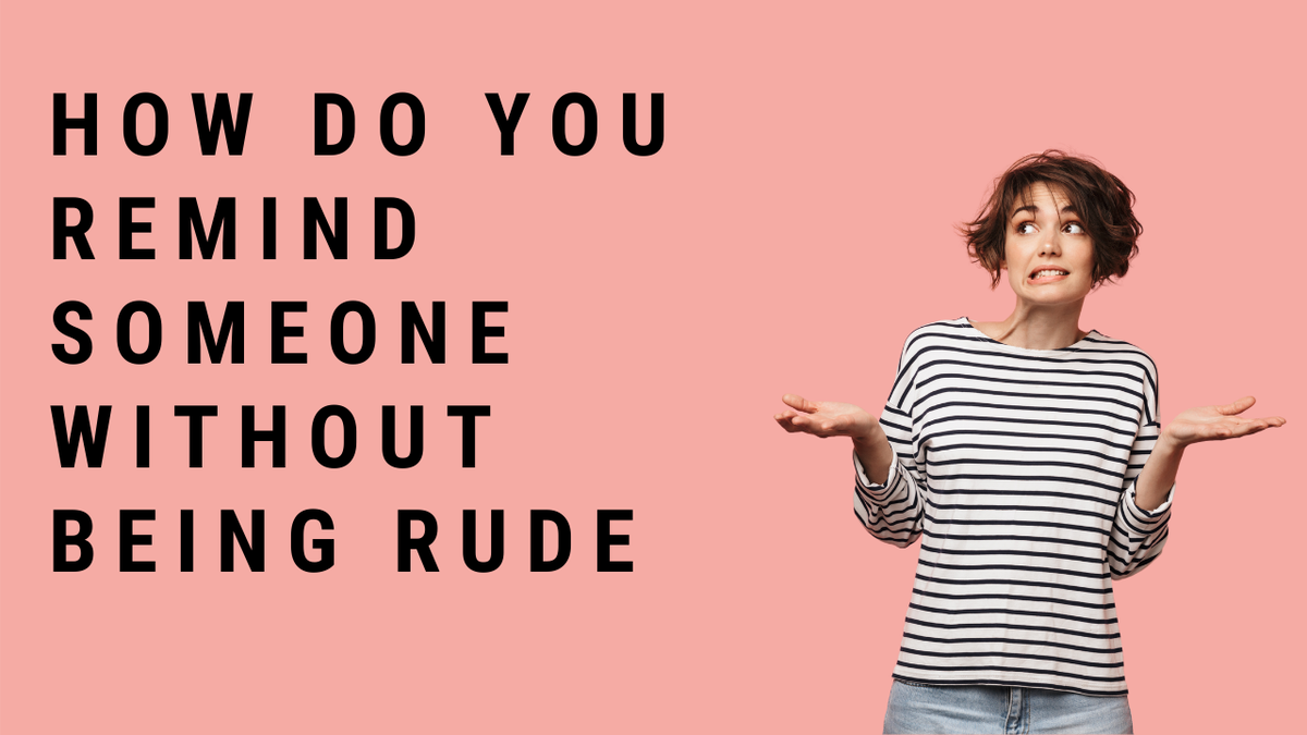 'Video thumbnail for How Do You Remind Someone Without Being Rude?'
